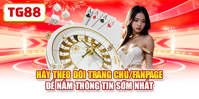 Hãy theo dõi trang chủ/fanpage để nắm thông tin sớm nhất