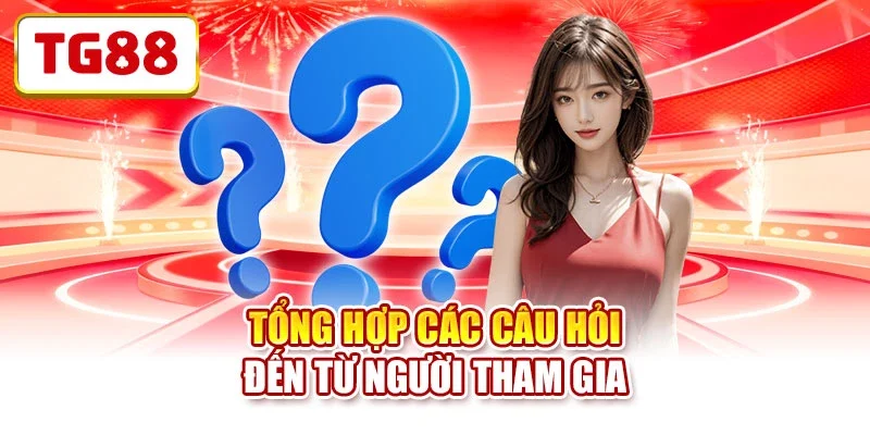 Tổng hợp các câu hỏi đến từ người tham gia
