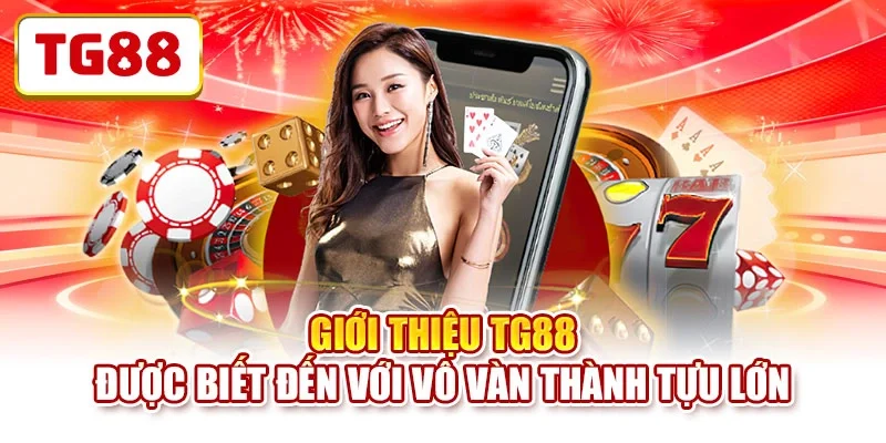 Giới thiệu TG88 được biết đến với vô vàn thành tựu lớn