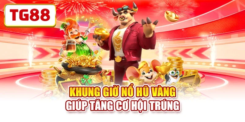 Khung giờ nổ hũ vàng giúp tăng cơ hội trúng khung-gio-no-hu-tong-quan Khung giờ nổ hũ vàng giúp tăng cơ hội trúng