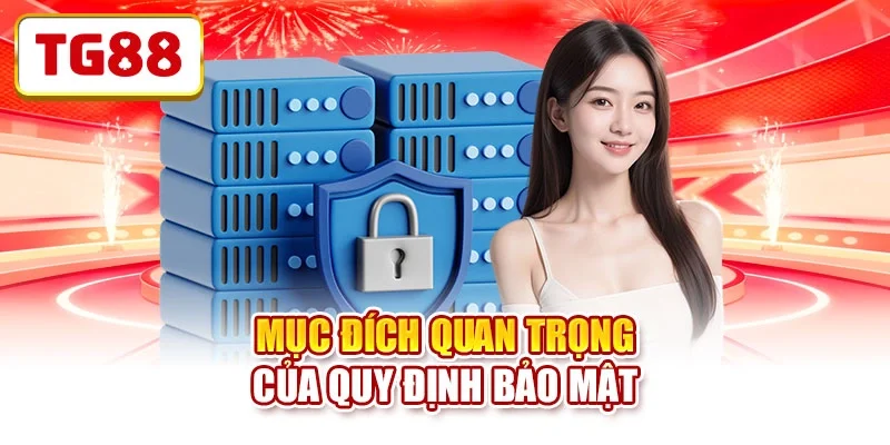 Mục đích quan trọng của quy định bảo mật