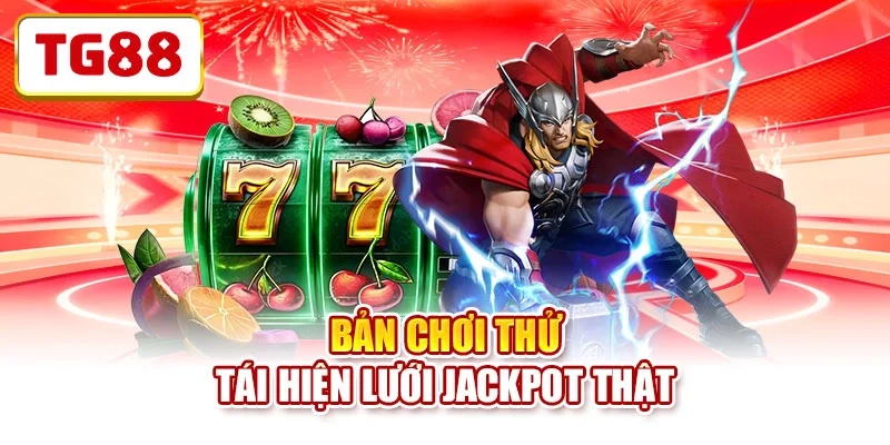 Bản chơi thử tái hiện lưới jackpot thật no-hu-choi-thu-so-sanh Bản chơi thử tái hiện lưới jackpot thật