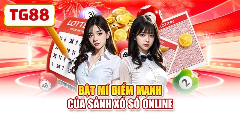 Bật mí điểm mạnh của sảnh xổ số online